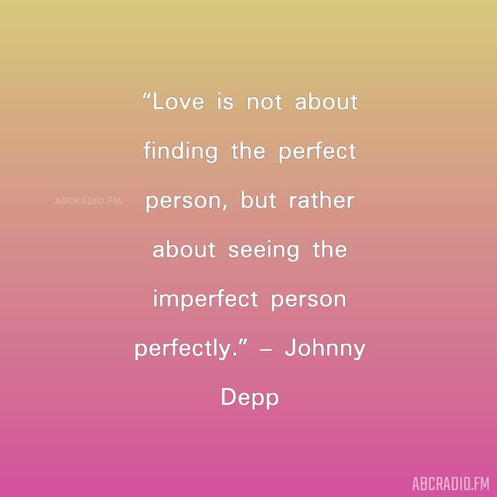 Love isn't finding a perfect person. It's seeing an imperfect