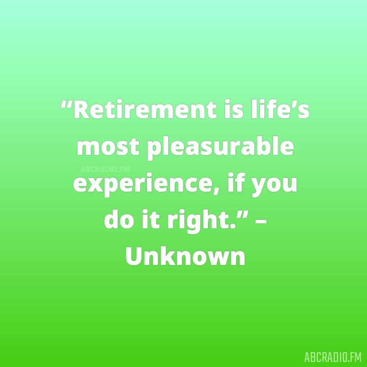 FAMOUS RETIREMENT QUOTES – AbcRadio.fm