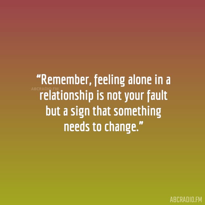 IN A RELATIONSHIP BUT FEEL ALONE QUOTES –