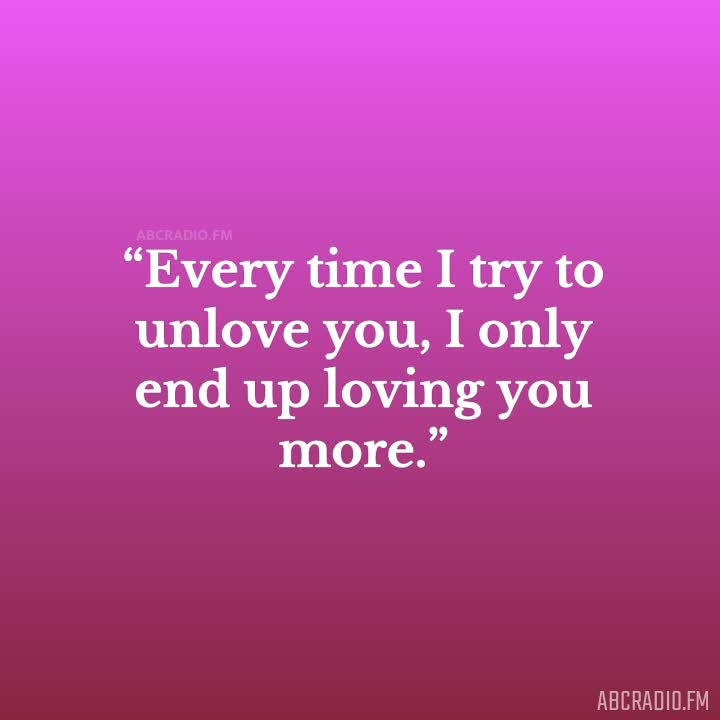 HOW CAN I UNLOVE YOU QUOTES – AbcRadio.fm