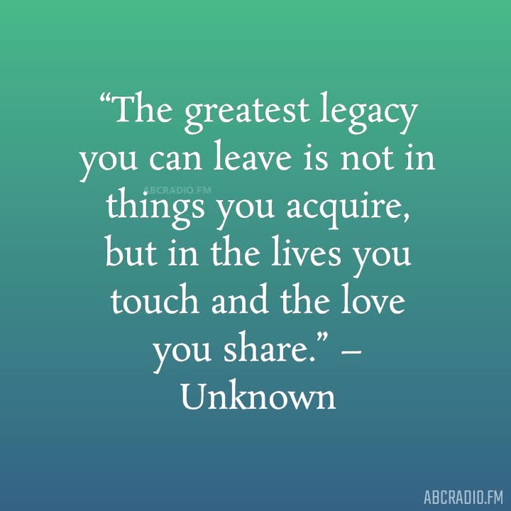 LEGACY SAYINGS QUOTES –