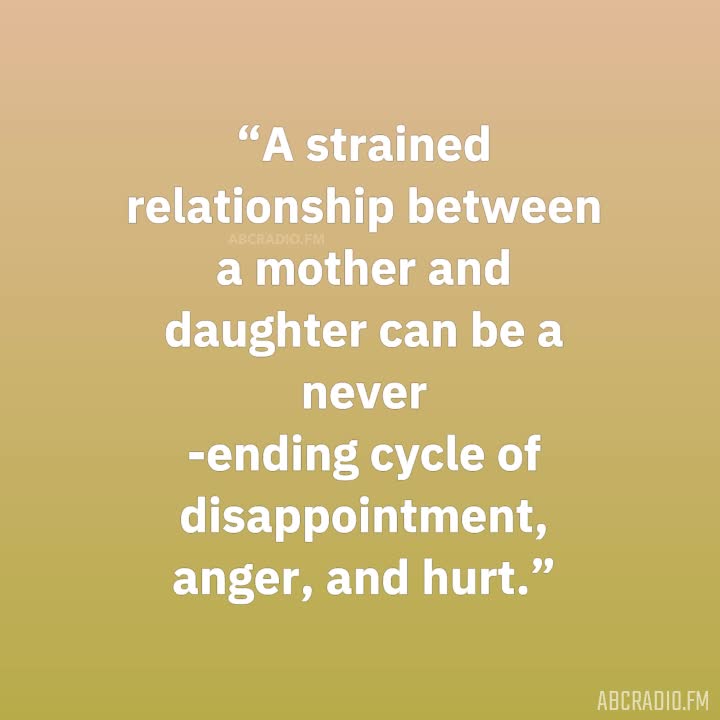 MOTHER DAUGHTER STRAINED RELATIONSHIP QUOTES – AbcRadio.fm