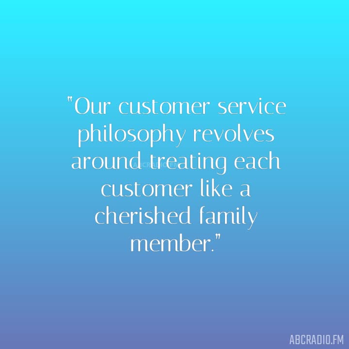 TREATING CUSTOMERS LIKE FAMILY QUOTES – AbcRadio.fm