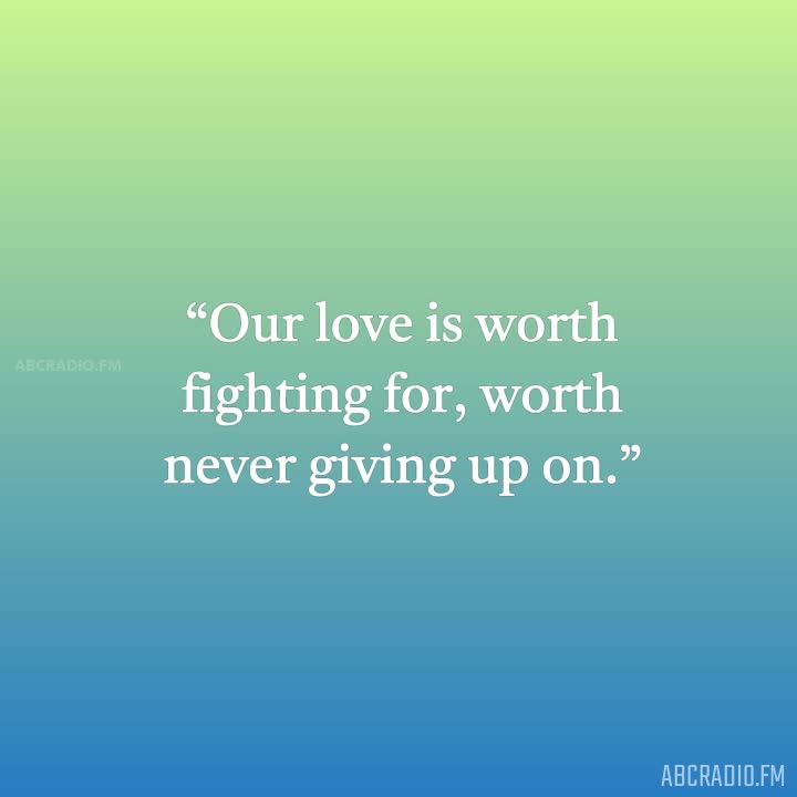 NOT GIVING UP ON SOMEONE YOU LOVE QUOTES –